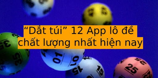 Bỏ túi 12 app lô đề hàng đầu thị trường hiện nay Bỏ túi 12 app lô đề hàng đầu thị trường hiện nay